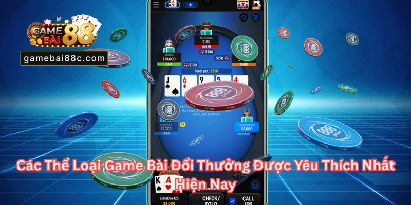 Các Thể Loại Game Bài Đổi Thưởng