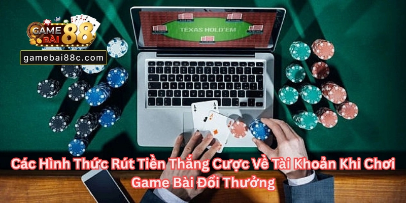 Hướng dẫn Nạp và Rút tiền Thắng Cược Khi chơi game bài đổi thưởng